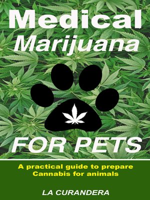 cover image of Medical Marijuana for Pets. a practical guide to prepare Cannabis for animals